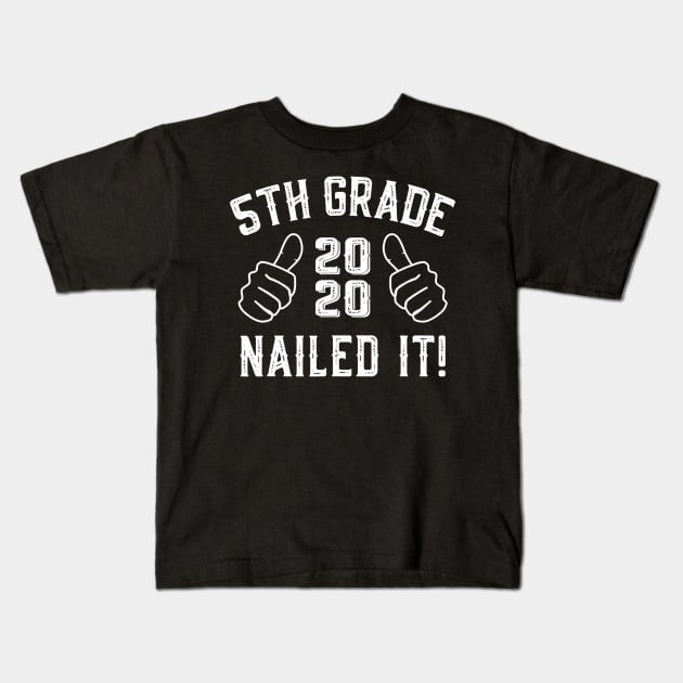 2020 5Th Grade Graduation Nailed It Graduation Gifts Kids T-Shirt by agustinbosman